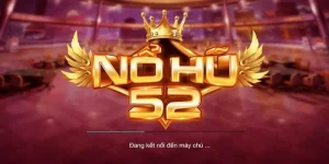 Nổ Hũ 52 – Điểm Đến Giải Trí Slot Đổi Thưởng Đáng Thử